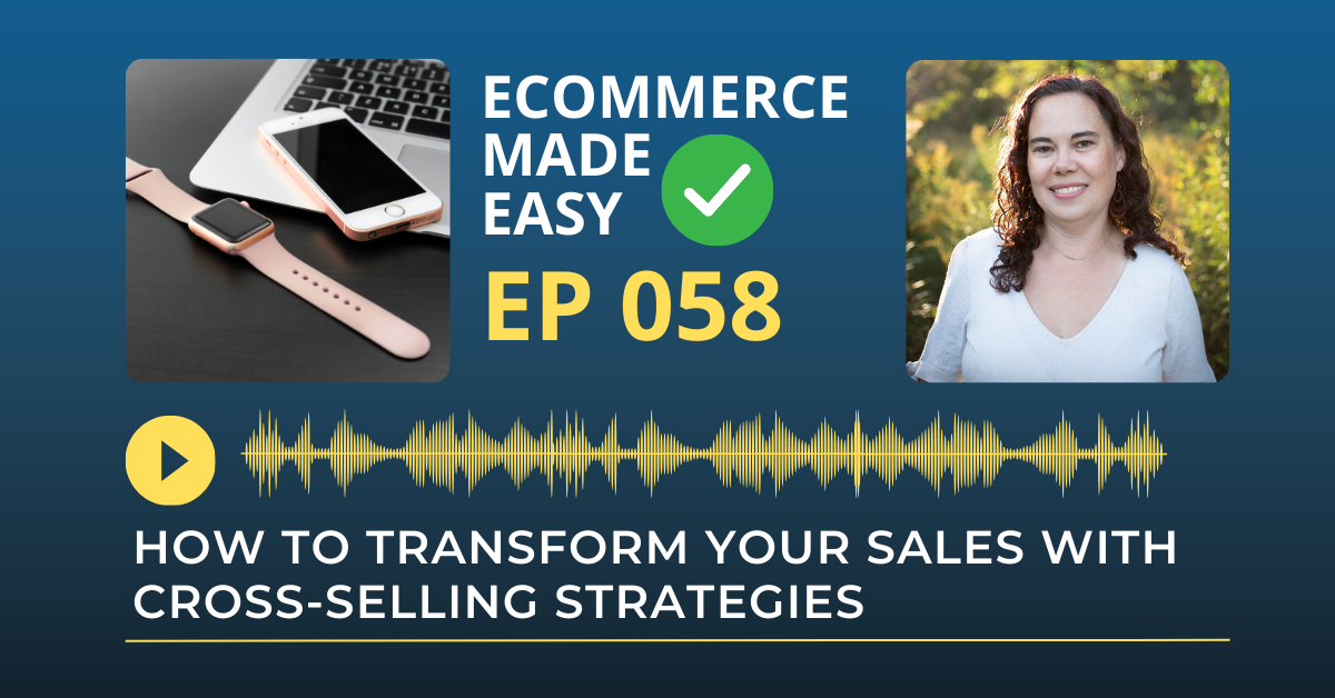 EP 058: How to Transform Your Sales with Cross-Selling Strategies