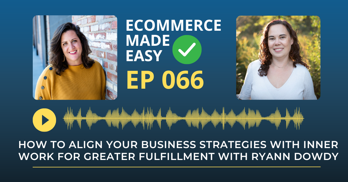 EP 066: How to Align Your Business Strategies with Inner Work for Greater Fulfillment with Ryann Dowdy