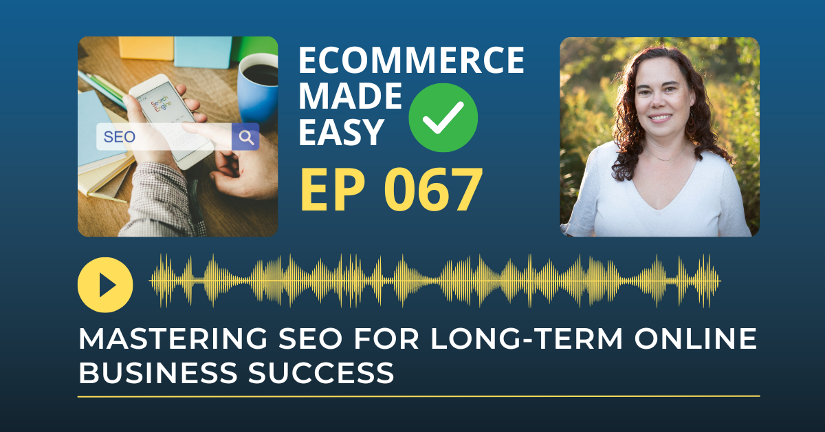 EP 067: Mastering SEO for Long-Term Online Business Success