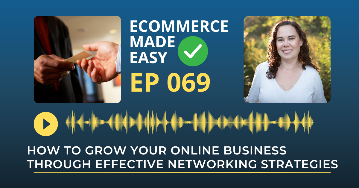 EP 069: How to Grow Your Online Business Through Effective Networking Strategies