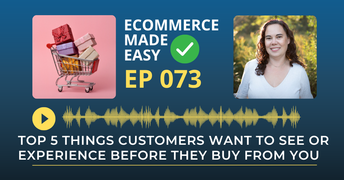 EP 073: Top 5 Things Customers Want to See or Experience Before They Buy From You