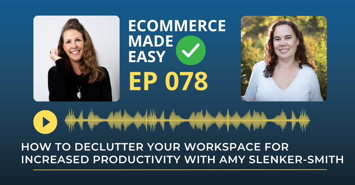 EP 078: How to Declutter your Workspace for Increased Productivity with Amy Slenker-Smith