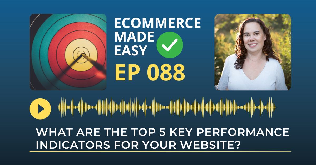 EP 088: What are the Top 5 Key Performance Indicators for Your Website?