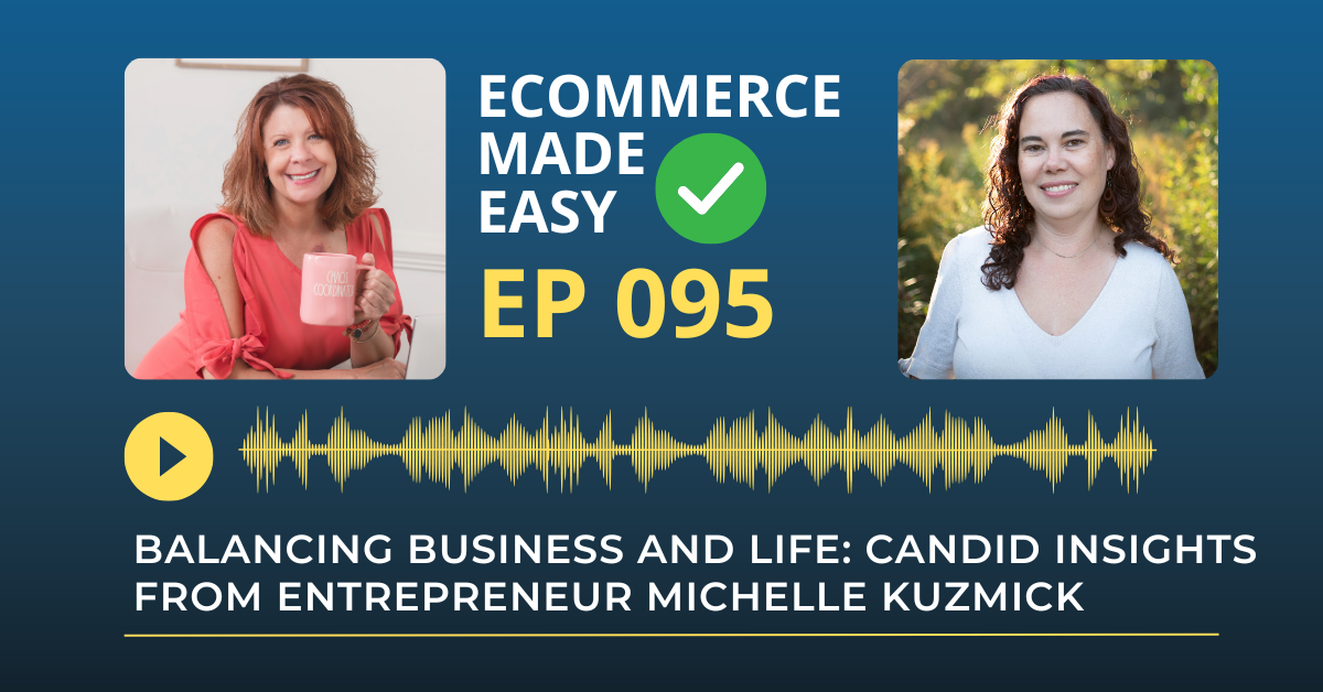 EP 095: Balancing Business and Life: Candid Insights from Entrepreneur Michelle Kuzmick